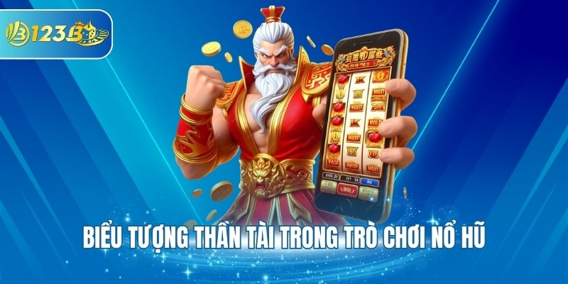 Biểu tượng thần tài trong trò chơi nổ hũ