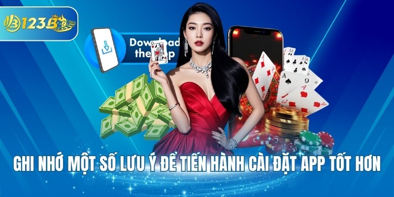 Ghi nhớ một số lưu ý để tiến hành cài đặt app tốt hơn