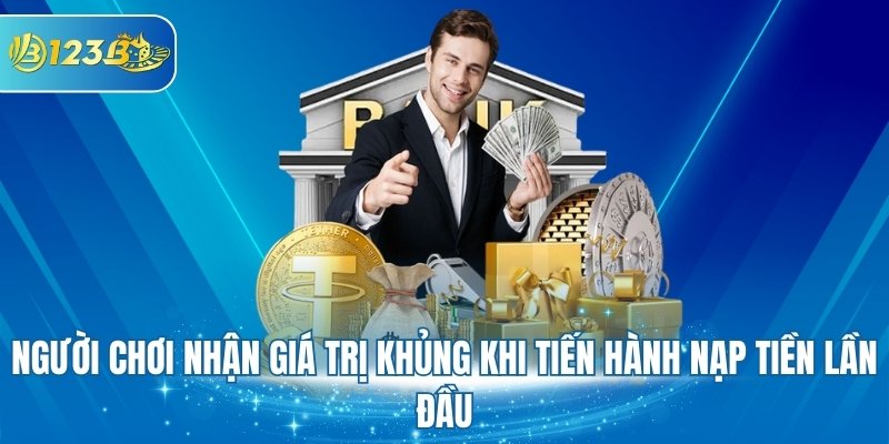 Người chơi nhận giá trị khủng khi tiến hành nạp tiền lần đầu